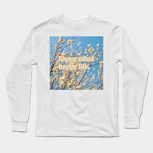 happy mind happy life. Long Sleeve T-Shirt